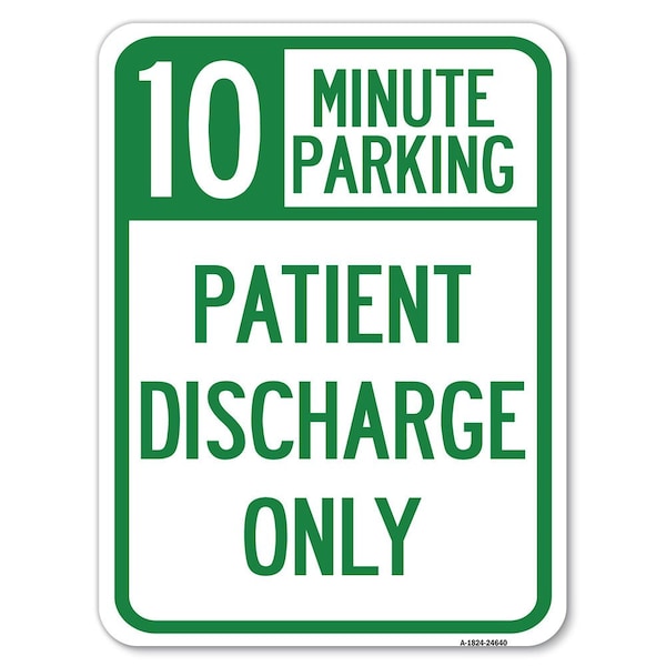 10 Minutes Parking-Patient Discharge Heavy-Gauge Alum Rust Proof Parking, 18" x 24", A-1824-24640
